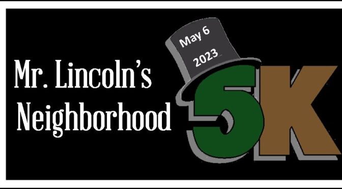 13th Mr. Lincoln’s Neighborhood 5K Run/Walk Returns May 6th